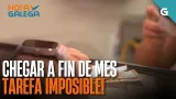 Chegar a FIN DE MES, tarefa IMPOSIBLE! | HORA GALEGA
