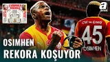 Sarı - Kırmızılılarda Victor Osimhen Rekora Koşuyor! Galatasaray'da Osimhen Adeta Durdurulamıyor!