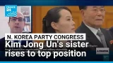 North Korea's Kim pledges economic push as his sister is elevated at party congress • FRANCE 24