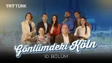Gönlümdeki Köln - 10. Bölüm