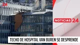 Se desprende techo del Hospital Van Buren por fuerte viento | 24 Horas TVN Chile