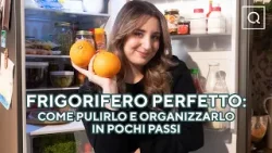 Come pulire e organizzare il Frigorifero: Trucchi facili per una cucina sempre in ordine