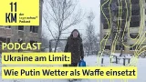 Ukraine am Limit: Wie Russland Wetter als Waffe einsetzt I 11KM - der tagesschau-Podcast