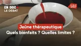 Jeûne thérapeutique : Quels bienfaits ? Quelles limites ?