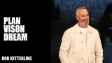 Plan Vision Dream | Rob Ketterling