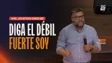 Hno. Jonathan Sánchez - Diga el débil fuerte soy