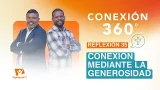 Conexión 360° | #35: Conexión mediante la generosidad