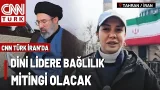İran'da Mücteba Hamaney Dönemi! CNN TÜRK İran'da: Yeni Dini Lider İçin Bağlılık Mitingi Düzenlenecek