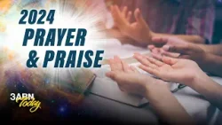 2024 Prayer & Praise | 3ABN Today Live