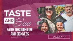 Taste and See | #3: Faith through fire and sickness - For Saturday, January 17, 2026 Taste and See | #3: Faith through fire and sickness - For Saturday, January 17, 2026