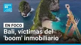 Bali: el paraíso bajo presión del turismo inmobiliario • FRANCE 24 Español