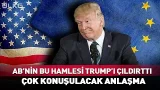 AB'nin Bu Hamlesi Trump'ı Çıldırttı! Çok Konuşulacak Anlaşma...