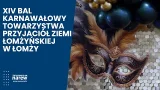 XIV Bal Karnawałowy Towarzystwa Przyjaciół Ziemi Łomżyńskiej w Łomży