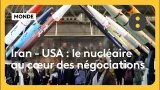 "Sur le terrain" : Iran - USA : le nucléaire au cœur des négociations