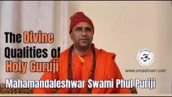 The Divine Qualities of Holy Guruji #omashram