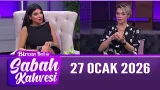 Bircan Bali ile Sabah Kahvesi 27 Ocak 2026