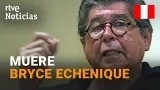 ADIÓS al ESCRITOR peruano ALFREDO BRYCE ECHENIQUE, último representante del BOOM LATINOAMERICANO