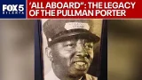 Pullman Porters: The unsung heroes of civil rights | FOX 5 N