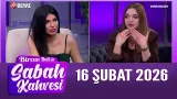 Bircan Bali ile Sabah Kahvesi 16 Şubat 2026