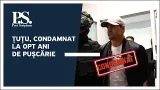 Post Scriptum cu Alex Cozer: Țuțu, condamnat la opt ani de pușcărie Post Scriptum cu Alex Cozer: Țuțu, condamnat la opt ani de pușcărie