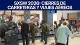 SXSW 2026: cierres de carreteras y viajes aéreos. | FOX 7 Español