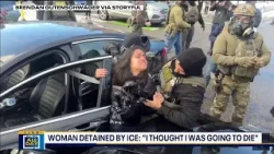 Woman detained by ICE: 'I thought I was going to die'