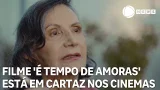 Filme 'É Tempo de Amoras' está em cartaz nos cinemas