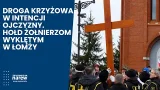 Droga Krzyżowa w intencji Ojczyzny. Hołd Żołnierzom Wyklętym w Łomży Droga Krzyżowa w intencji Ojczyzny. Hołd Żołnierzom Wyklętym w Łomży