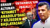 Erhan Altunay Türkiye'yi bekleyen büyük tehlikeyi açıkladı! "İstanbul'un işgali projesi yürürlükte!" Erhan Altunay Türkiye'yi bekleyen büyük tehlikeyi açıkladı! "İstanbul'un işgali projesi yürürlükte!"