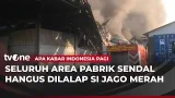 20 Armada Damkar Berjibaku Padamkan Kebakaran Pabrik Sendal | AKIP tvOne
