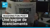 Le Washington Post entame une vague de licenciements impactant la portée du journal • FRANCE 24