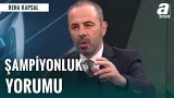 "Fenerbahçe Şampiyon Olursa Kırılma Maçı Galatasaray'ın Konyaspor Yenilgisi Olur!