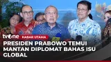 Presiden Prabowo Bersama Mantan Diplomat Bahas Dinamika Politik Luar Negeri | Kabar Utama