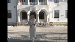ȘCOALA DE CAVALERIE DE LA TÂRGOVIȘTE -  TRECUTUL CARE INSPIRĂ