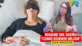 HIGIENE DEL SUEÑO “COMO DORMIR MEJOR” CON NNUR MANZUR | LA ONCE EN EL 14