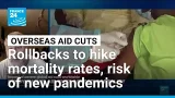 Cuts in global aid could result in 22.6 million excess deaths by 2030 • FRANCE 24 English