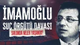 ‘İmamoğlu Suç Örgütü’ davasında 407 sanık bulunuyor
