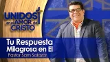 Unidos en El Amor de Cristo con Pastor Sam Salazar 03-05-26