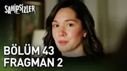 Sahipsizler 43. Bölüm 2. Fragman