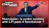 Municipales : le cordon sanitaire anti-LFI peut-il fonctionner ?