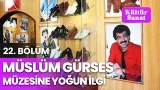 Müslüm Gürses Müzesine Yoğun İlgi Gösterildi | Kültür Sanat 22. Bölüm