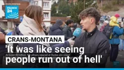 'It was like seeing people run out of hell' when Crans-Montana fire broke out • FRANCE 24 English