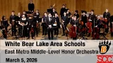 White Bear Lake Area Schools | East Metro Middle-Level Honors Orchestra Concert | March 5, 2026 White Bear Lake Area Schools | East Metro Middle-Level Honors Orchestra Concert | March 5, 2026