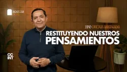 Semillas de Fe "Restituyendo nuestros pensamientos" // Hno. Walter Arriagada