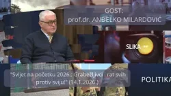 TON-SLIKA-POLITIKA prof.dr. A.MILARDOVIĆ Svijet na početku 2026.Grabežljivci i rat svih protiv sviju