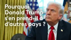 "Mission info" : Pourquoi Donald Trump s'en prend-il à d'autres pays ?