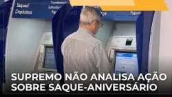 ? JJ – Corte não vai analisar ação que questionava as novas regras do saque-aniversário
