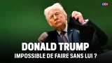 Trump : impossible de faire sans lui ? ｜LCI