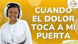 Conectados en familia: ``Cuando el dolor toca a la puerta´´