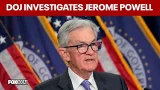 DOJ investigates Federal Reserve Chair Jerome Powell